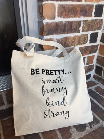 Be Pretty Canvas Tote Bag - Cotton Tote Bag - Shopping Bag - Large Canvas Tote - Empowering Tote Bag - Book Bag - Inspirational Quote Bag