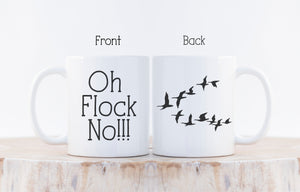 Oh Flock No - Mug - Guys mug - Duck hunt - Gift for him - Hunting mug - Coffee mug - Father's Day gift - Gifts for men - Hunter - Hunting