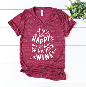 If you are happy and you know it drink your wine - Funny Wine shirt - Funny Graphic T-shirt - Unisex Tee - Funny Tee for Women - Wine lover